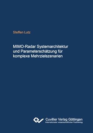 Bild des Verkufers fr MIMO-Radarsystemarchitektur und Parameterschtzung fr komplexe Mehrzielszenarien zum Verkauf von BuchWeltWeit Ludwig Meier e.K.