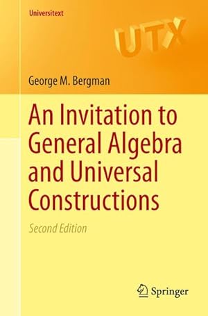Image du vendeur pour An Invitation to General Algebra and Universal Constructions mis en vente par BuchWeltWeit Ludwig Meier e.K.
