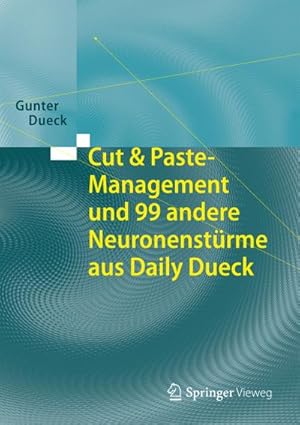 Bild des Verkufers fr Cut & Paste-Management und 99 andere Neuronenstrme aus Daily Dueck zum Verkauf von BuchWeltWeit Ludwig Meier e.K.