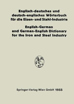 Image du vendeur pour Englisch-deutsches und deutsch-englisches Wrterbuch fr die Eisen- und Stahl-Industrie / English-German and German-English Dictionary for the Iron and Steel Industry mis en vente par BuchWeltWeit Ludwig Meier e.K.