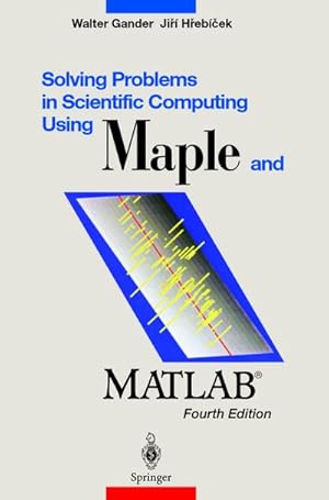 Immagine del venditore per Solving Problems in Scientific Computing Using Maple and MATLAB venduto da BuchWeltWeit Ludwig Meier e.K.