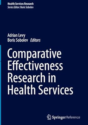 Image du vendeur pour Comparative Effectiveness Research in Health Services mis en vente par BuchWeltWeit Ludwig Meier e.K.