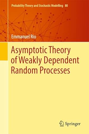 Seller image for Asymptotic Theory of Weakly Dependent Random Processes for sale by BuchWeltWeit Ludwig Meier e.K.