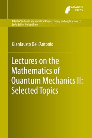Seller image for Lectures on the Mathematics of Quantum Mechanics II: Selected Topics for sale by BuchWeltWeit Ludwig Meier e.K.