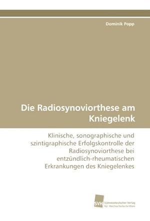 Imagen del vendedor de Die Radiosynoviorthese am Kniegelenk a la venta por BuchWeltWeit Ludwig Meier e.K.