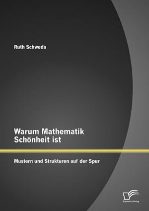 Immagine del venditore per Warum Mathematik Schnheit ist: Mustern und Strukturen auf der Spur venduto da BuchWeltWeit Ludwig Meier e.K.