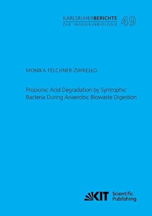 Imagen del vendedor de Propionic Acid Degradation by Syntrophic Bacteria During Anaerobic Biowaste Digestion a la venta por BuchWeltWeit Ludwig Meier e.K.