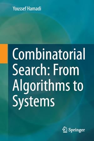 Seller image for Combinatorial Search: From Algorithms to Systems for sale by BuchWeltWeit Ludwig Meier e.K.