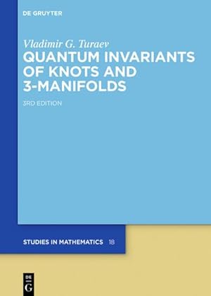 Imagen del vendedor de Quantum Invariants of Knots and 3-Manifolds a la venta por BuchWeltWeit Ludwig Meier e.K.
