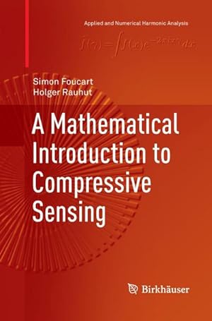 Seller image for A Mathematical Introduction to Compressive Sensing for sale by BuchWeltWeit Ludwig Meier e.K.