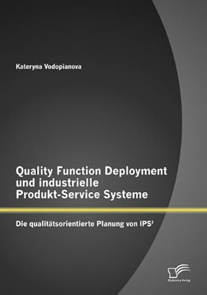 Immagine del venditore per Quality Function Deployment und industrielle Produkt-Service Systeme: Die qualittsorientierte Planung von IPS venduto da BuchWeltWeit Ludwig Meier e.K.