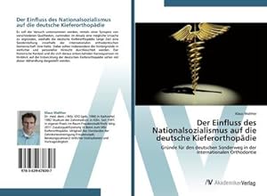 Seller image for Der Einfluss des Nationalsozialismus auf die deutsche Kieferorthopdie for sale by BuchWeltWeit Ludwig Meier e.K.