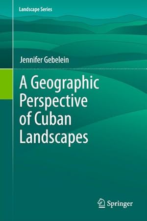 Bild des Verkufers fr A Geographic Perspective of Cuban Landscapes zum Verkauf von BuchWeltWeit Ludwig Meier e.K.