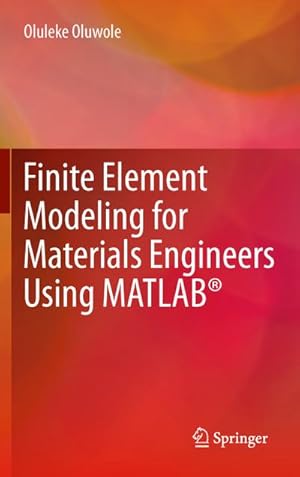 Seller image for Finite Element Modeling for Materials Engineers Using MATLAB for sale by BuchWeltWeit Ludwig Meier e.K.