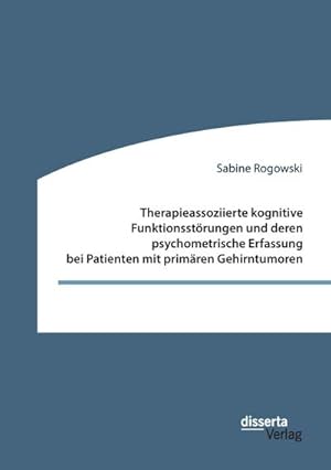 Immagine del venditore per Therapieassoziierte kognitive Funktionsstrungen und deren psychometrische Erfassung bei Patienten mit primren Gehirntumoren venduto da BuchWeltWeit Ludwig Meier e.K.