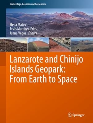 Seller image for Lanzarote and Chinijo Islands Geopark: From Earth to Space for sale by BuchWeltWeit Ludwig Meier e.K.