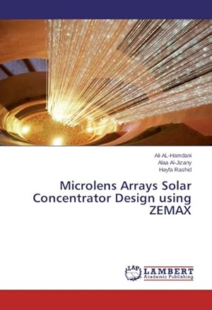 Imagen del vendedor de Microlens Arrays Solar Concentrator Design using ZEMAX a la venta por BuchWeltWeit Ludwig Meier e.K.