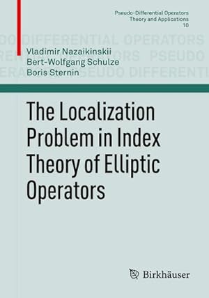 Imagen del vendedor de The Localization Problem in Index Theory of Elliptic Operators a la venta por BuchWeltWeit Ludwig Meier e.K.
