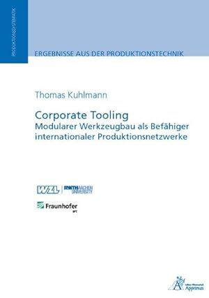 Imagen del vendedor de Corporate Tooling Modularer Werkzeugbau als Befhiger internationaler Produktionsnetzwerke a la venta por BuchWeltWeit Ludwig Meier e.K.