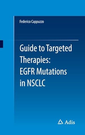 Bild des Verkufers fr Guide to Targeted Therapies: EGFR mutations in NSCLC zum Verkauf von BuchWeltWeit Ludwig Meier e.K.