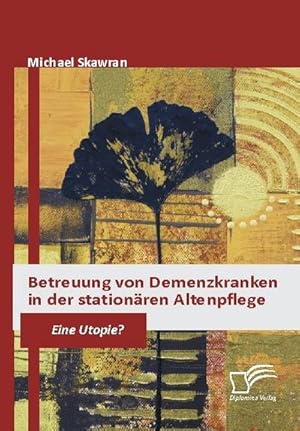 Bild des Verkufers fr Betreuung von Demenzkranken in der stationren Altenpflege zum Verkauf von BuchWeltWeit Ludwig Meier e.K.