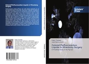 Bild des Verkufers fr Colored Perfluorocarbon Liquids in Vitrectomy Surgery zum Verkauf von BuchWeltWeit Ludwig Meier e.K.