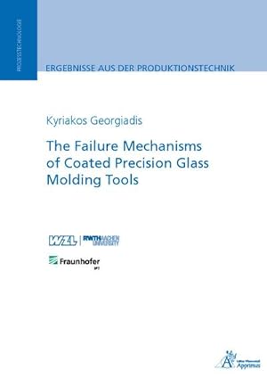 Imagen del vendedor de The Failure Mechanisms of Coated Precision Glass Molding Tools a la venta por BuchWeltWeit Ludwig Meier e.K.