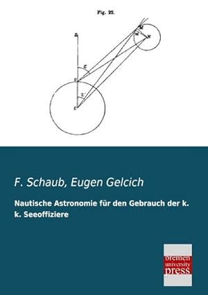 Immagine del venditore per Nautische Astronomie fr den Gebrauch der k. k. Seeoffiziere venduto da BuchWeltWeit Ludwig Meier e.K.