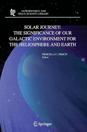 Seller image for Solar Journey: The Significance of Our Galactic Environment for the Heliosphere and Earth for sale by BuchWeltWeit Ludwig Meier e.K.