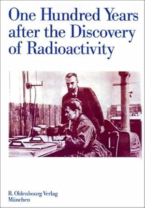 Seller image for One Hundred Years after the Discovery of Radioactivity for sale by BuchWeltWeit Ludwig Meier e.K.