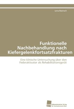 Seller image for Funktionelle Nachbehandlung nach Kiefergelenkfortsatzfrakturen for sale by BuchWeltWeit Ludwig Meier e.K.