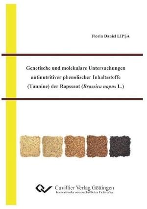 Seller image for Genetische und molekulare Untersuchungen antinutritiver phenolischer Inhaltsstoffe (Tannine) der Rapssaat (Brassica napus L.) for sale by BuchWeltWeit Ludwig Meier e.K.