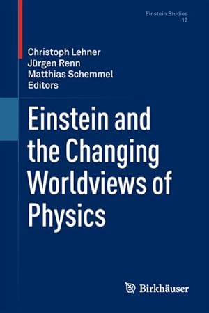 Seller image for Einstein and the Changing Worldviews of Physics for sale by BuchWeltWeit Ludwig Meier e.K.
