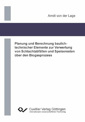 Imagen del vendedor de Planung und Berechnung baulichtechnischer Elemente zur Verwertung von Schlachtabfllen und Speiseresten ber den Biogasprozess a la venta por BuchWeltWeit Ludwig Meier e.K.