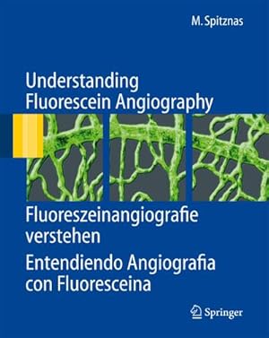 Image du vendeur pour Understanding Fluorescein Angiography, Fluoreszeinangiografie verstehen, Entendiendo Angiografa con Fluorescena mis en vente par BuchWeltWeit Ludwig Meier e.K.