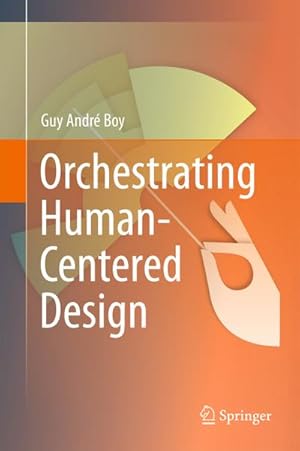 Image du vendeur pour Orchestrating Human-Centered Design mis en vente par BuchWeltWeit Ludwig Meier e.K.