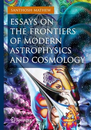 Bild des Verkufers fr Essays on the Frontiers of Modern Astrophysics and Cosmology zum Verkauf von BuchWeltWeit Ludwig Meier e.K.