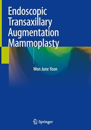 Bild des Verkufers fr Endoscopic Transaxillary Augmentation Mammoplasty zum Verkauf von BuchWeltWeit Ludwig Meier e.K.
