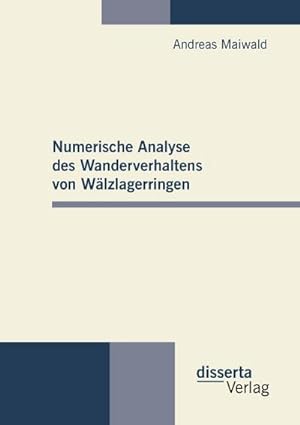 Seller image for Numerische Analyse des Wanderverhaltens von Wlzlagerringen for sale by BuchWeltWeit Ludwig Meier e.K.