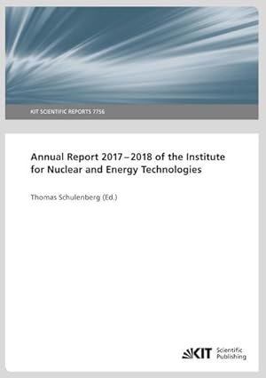 Immagine del venditore per Annual Report 2017-2018 of the Institute for Nuclear and Energy Technologies venduto da BuchWeltWeit Ludwig Meier e.K.
