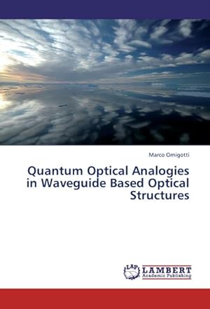 Bild des Verkufers fr Quantum Optical Analogies in Waveguide Based Optical Structures zum Verkauf von BuchWeltWeit Ludwig Meier e.K.