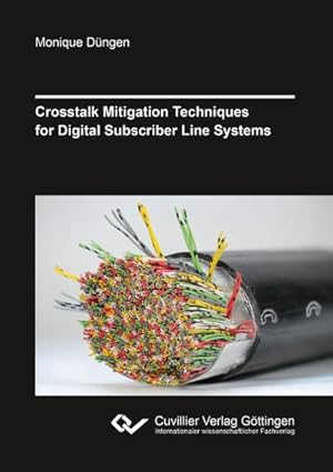 Bild des Verkufers fr Crosstalk Mitigation Techniques for Digital Subscriber Line Systems zum Verkauf von BuchWeltWeit Ludwig Meier e.K.