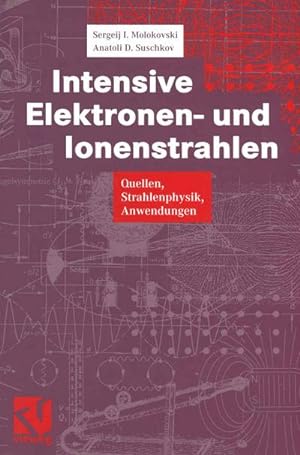 Bild des Verkufers fr Intensive Elektronen- und Ionenstrahlen zum Verkauf von BuchWeltWeit Ludwig Meier e.K.