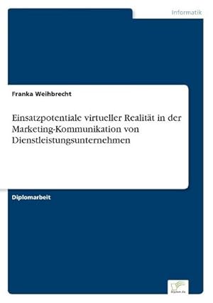 Seller image for Einsatzpotentiale virtueller Realitt in der Marketing-Kommunikation von Dienstleistungsunternehmen for sale by BuchWeltWeit Ludwig Meier e.K.