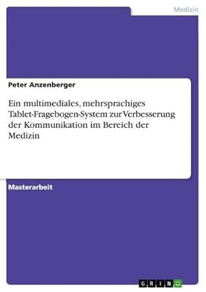 Seller image for Ein multimediales, mehrsprachiges Tablet-Fragebogen-System zur Verbesserung der Kommunikation im Bereich der Medizin for sale by BuchWeltWeit Ludwig Meier e.K.