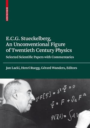 Seller image for E.C.G. Stueckelberg, An Unconventional Figure of Twentieth Century Physics for sale by BuchWeltWeit Ludwig Meier e.K.