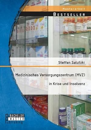 Imagen del vendedor de Medizinisches Versorgungszentrum (MVZ) in Krise und Insolvenz a la venta por BuchWeltWeit Ludwig Meier e.K.