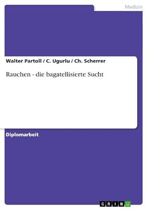 Seller image for Rauchen - die bagatellisierte Sucht for sale by BuchWeltWeit Ludwig Meier e.K.