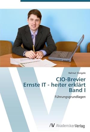 Imagen del vendedor de CIO-Brevier Ernste IT - heiter erklrt Band I a la venta por BuchWeltWeit Ludwig Meier e.K.