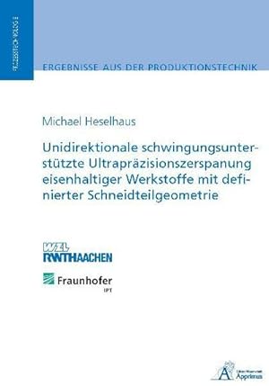 Imagen del vendedor de Unidirektionale schwingungsuntersttzte Ultraprzisionszerspanung eisenhaltiger Werkstoffe mit definierter Schneidteilgeometrie a la venta por BuchWeltWeit Ludwig Meier e.K.